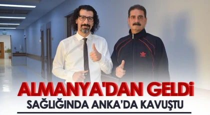 Almanya'dan geldi, sağlığına ANKA’da kavuştu