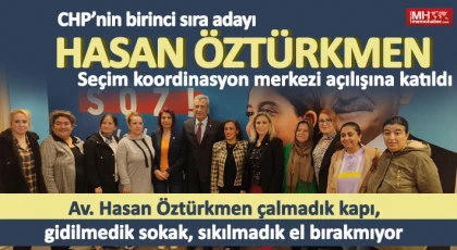 CHP adayı Hasan Öztürkmen, seçim çalışmalarına fırtına gibi başladı  