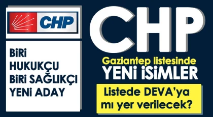 CHP Gaziantep listesinde yeni isimler