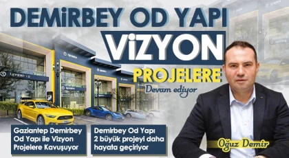 Demirbey Od Yapı 2 büyük projeyi daha hayata geçiriyor