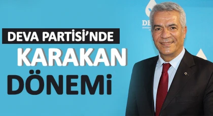 DEVA Partisi’nde Karakan dönemi