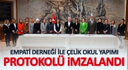 Empati Derneği ile Çelik Okul Yapımı Protokolü İmzalandı