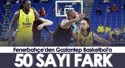 Fenerbahçe'den Gaziantep Basketbol'a 50 sayı fark