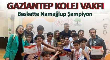 Gaziantep Kolej Vakfı Baskette Namağlup Şampiyon