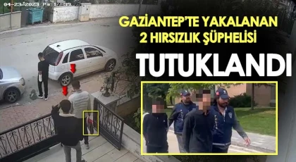 Gaziantep'te 2 hırsızlık şüphelisi tutuklandı