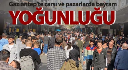 Gaziantep’te çarşı ve pazarlarda bayram yoğunluğu