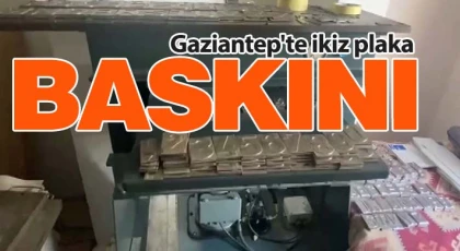 Gaziantep'te ikiz plaka baskını: 3 gözaltı