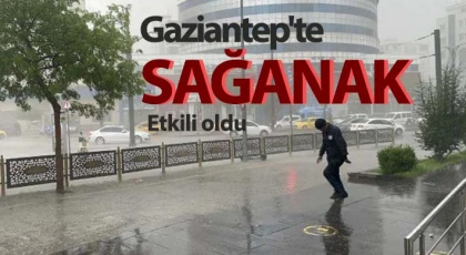 Gaziantep'te sağanak etkili oldu