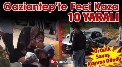 Gaziantep'te trafik kazası 10 yaralı