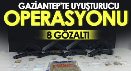 Gaziantep'te uyuşturucu operasyonu: 8 gözaltı
