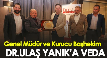 Genel Müdür ve Kurucu Başhekim Dr. Ulaş Yanık’a Veda