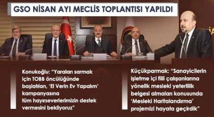 GSO Nisan ayı meclis toplantısı yapıldı