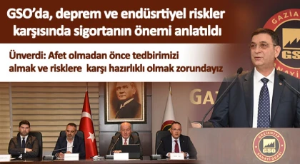 GSO’da, deprem ve endüsrtiyel riskler karşısında sigortanın önemi anlatıldı