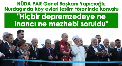 HÜDA PAR Genel Başkanı Yapıcıoğlu Nurdağında köy evleri teslim töreninde konuştu