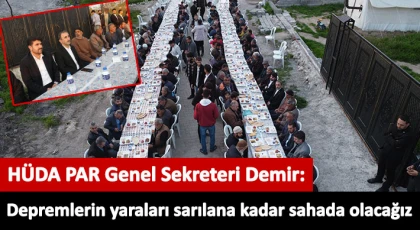HÜDA PAR Genel Sekreteri Demir: Depremlerin yaraları sarılana kadar sahada olacağız