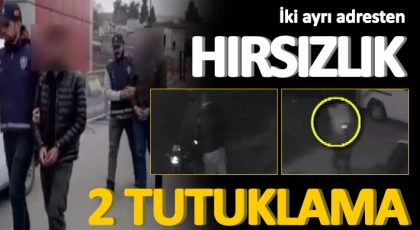 İki ayrı adresten hırsızlık yapan 2 şüpheli tutuklandı