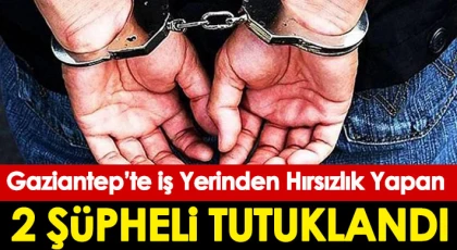 İş yerinden hırsızlık yapan 2 şüpheli tutuklandı