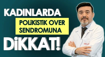 Kadınlarda Polikistik Over Sendromuna Dikkat!