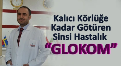 Kalıcı Körlüğe Kadar Götüren Sinsi Hastalık “Glokom”