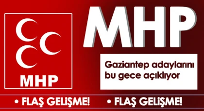 MHP Gaziantep adaylarını bu gece açıklıyor
