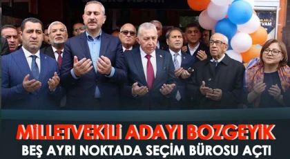 Milletvekili Adayı Bozgeyik, Beş Ayrı Noktada Seçim Bürosu Açtı
