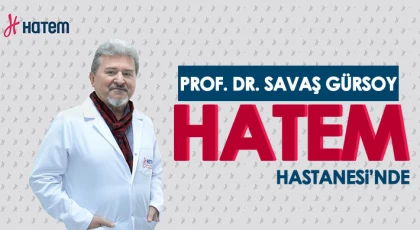 Prof. Dr. Savaş Gürsoy HATEM Hastanesi’nde