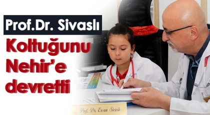 Prof. Dr. Sivaslı koltuğunu Nehir’e devretti