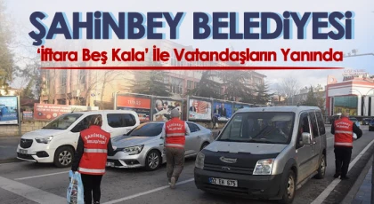 Şahinbey Belediyesi ‘İftara Beş Kala’ İle Vatandaşların Yanında