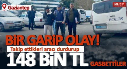Takip ettikleri aracı durdurup 148 bin TL gasbettiler!