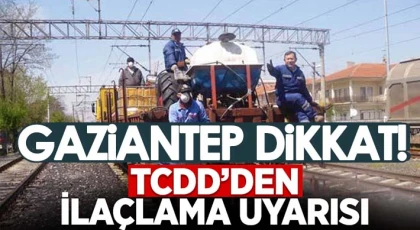 TCDD’den çok önemli ilaçlama uyarısı