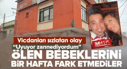 Vicdanları sızlatan olay: Ölen bebeklerini bir hafta fark etmediler