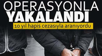 Yağma suçundan 10 yıl cezası bulunan şahıs yakalandı