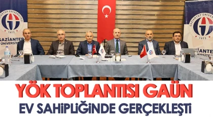 YÖK Toplantısı GAÜN Ev Sahipliğinde Gerçekleşti