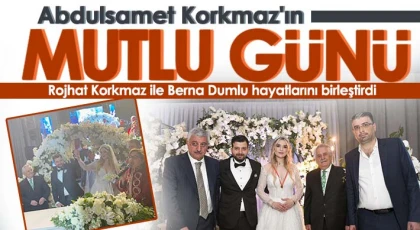 Abdulsamet Korkmaz görkemli bir düğünle oğlunu evlendirdi