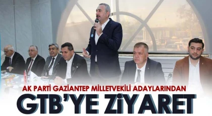Ak Parti Gaziantep Milletvekili Adaylarından GTB’ye Ziyaret