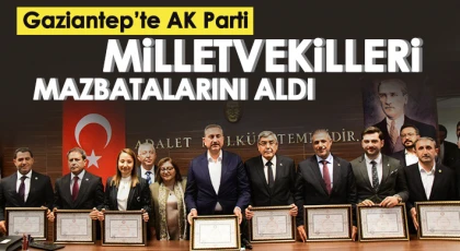 AK Parti Gaziantep Milletvekilleri mazbatasını aldı