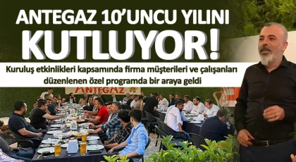 ANTEGAZ 10’uncu yılını kutluyor!