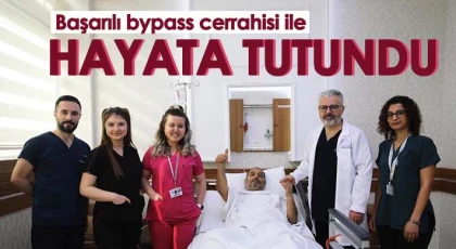 Başarılı bypass cerrahisi ile hayata tutundu