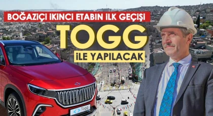 Boğaziçi ikinci etabın ilk geçişi TOGG ile yapılacak