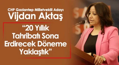 CHP Milletvekili Adayı Aktaş: '15 Mayıs’ta yeni bir döneme uyanacağız'