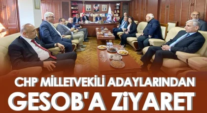 CHP Milletvekili adaylarından GESOB'a ziyaret