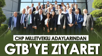 CHP Milletvekili adaylarından GTB’ye ziyaret