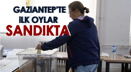 Gaziantep’te ilk oylar sandıkta