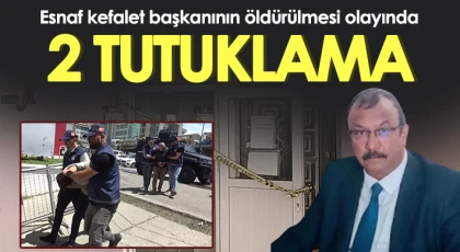 Esnaf kefalet başkanının öldürülmesi olayında 2 tutuklama
