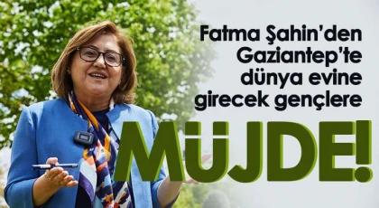 Fatma Şahin’den Gaziantep’te dünya evine girecek gençlere müjde!