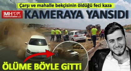 Feci kazanın araç kamerasına yansıyan görüntüleri ortaya çıktı