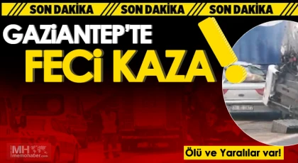 Gaziantep karayolunda feci kaza: Ölü ve yaralı var...