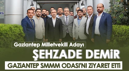 Gaziantep Milletvekili Adayı Demir Gaziantep SMMM Odası'nı ziyaret etti