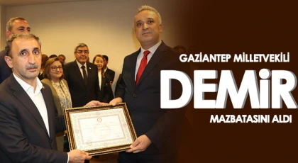 Gaziantep Milletvekili Şehzade Demir, mazbatasını aldı
