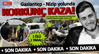 Gaziantep'te asfalt döküm kamyonu ile otomobil çarpıştı: 1 ölü, 1 yaralı